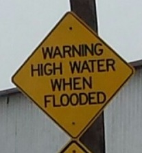 WARNING: HIGH WATER WHEN FLOODED